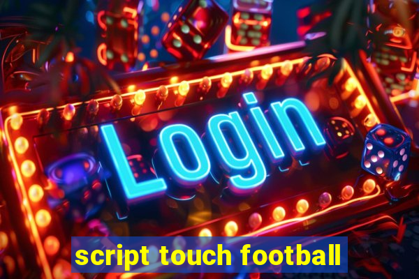 script touch football